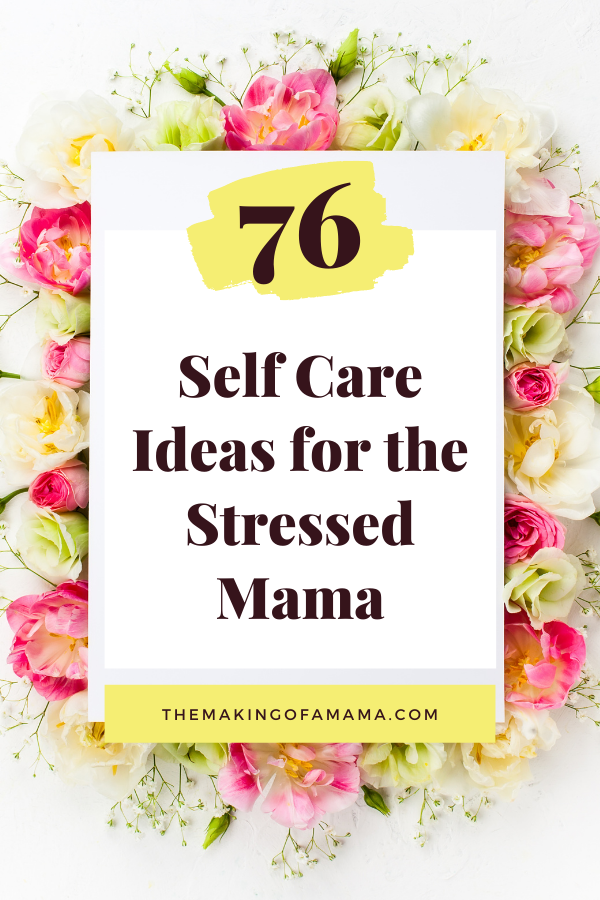 76 self care ideas for the mama or mama-to-be